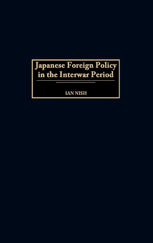 Japanese Foreign Policy in the Interwar Period (Praeger Studies of Foreign Policies of the Great Powers)