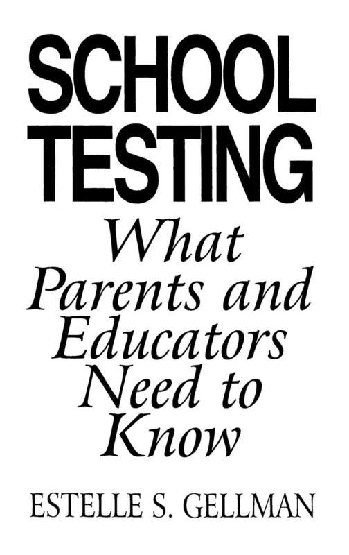School Testing: What Parents and Educators Need to Know (Contributions to the Study of Music)