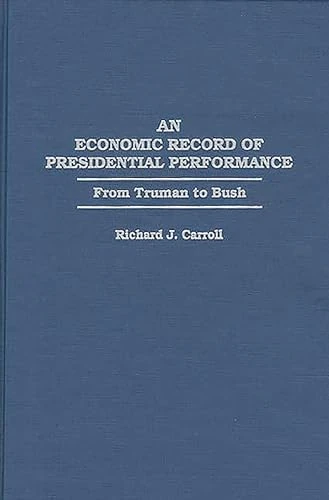 An Economic Record of Presidential Performance: From Truman to Bush
