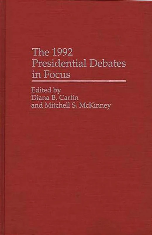The 1992 Presidential Debates in Focus (Praeger Political Communication)