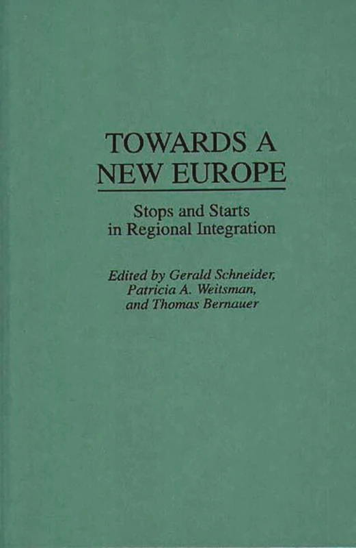 Towards A New Europe: Stops and Starts in Regional Integration (Fiction and Fantasy; 65)
