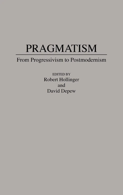 Pragmatism: From Progressivism to Post-Modernism