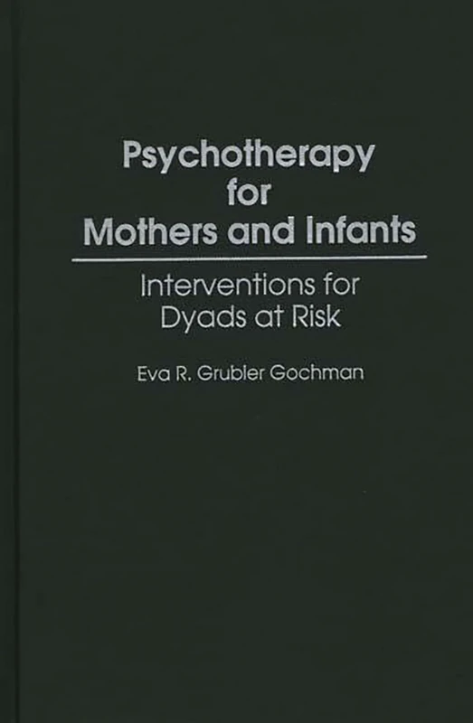 Psychotherapy for Mothers and Infants: Interventions for Dyads at Risk