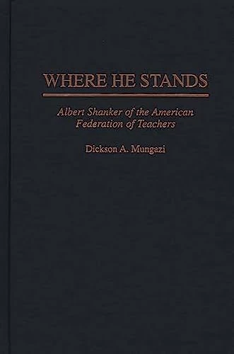 Where He Stands: Albert Shanker of the American Federation of Teachers (Sciences of Complexity; 6) - Image 1