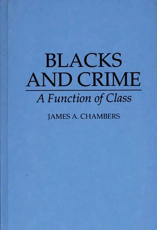 Blacks and Crime: A Function of Class