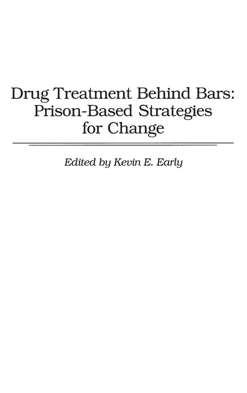 Drug Treatment Behind Bars: Prison-Based Strategies for Change (Contributions in Economic and)