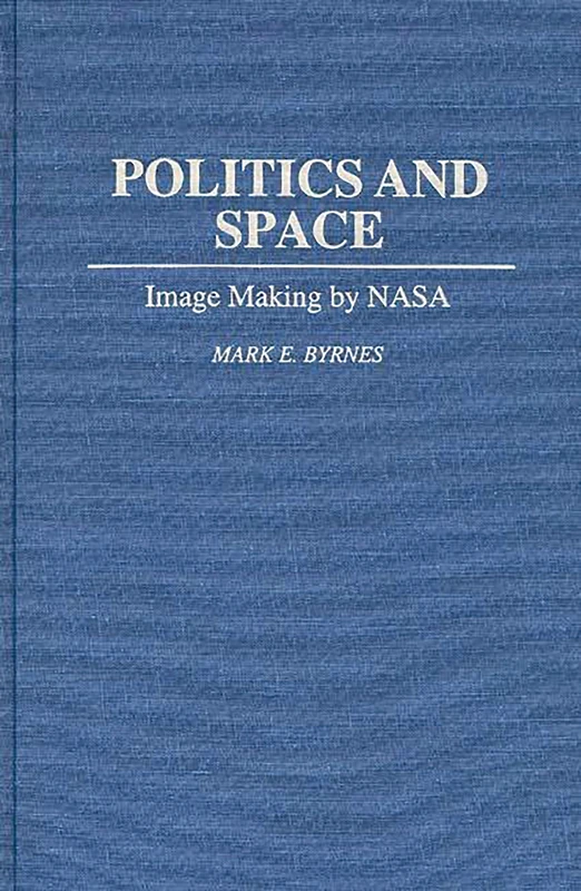 Politics and Space: Image Making by NASA (Music Reference Collection; 43)