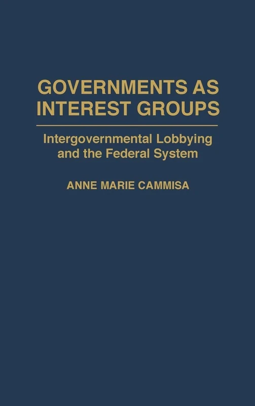 Governments as Interest Groups: Intergovernmental Lobbying and the Federal System (Education; 66)