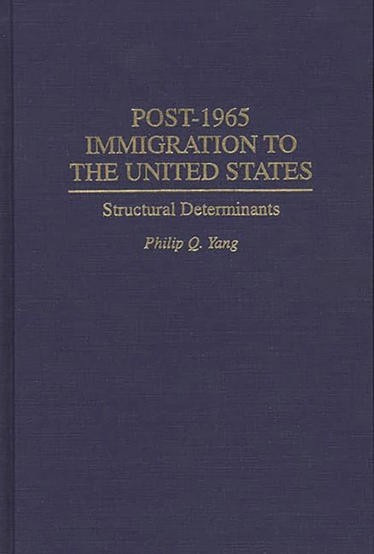 Post-1965 Immigration to the United States: Structural Determinants