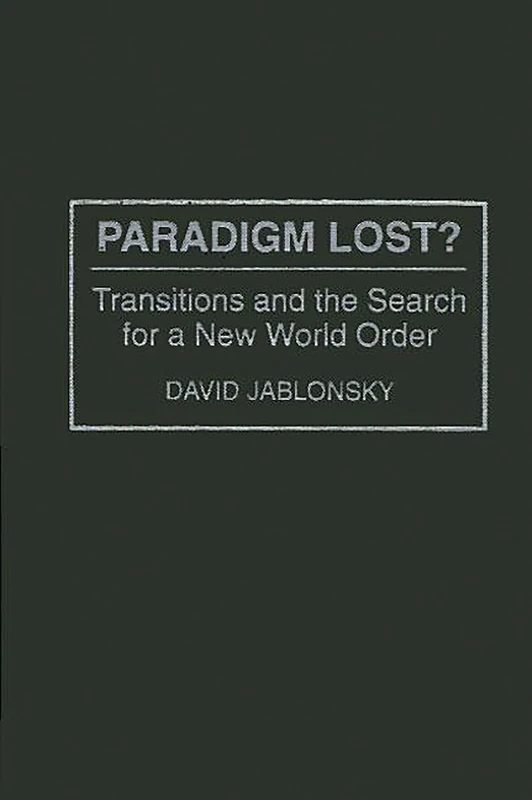 Paradigm Lost?: Transitions and the Search for a New World Order