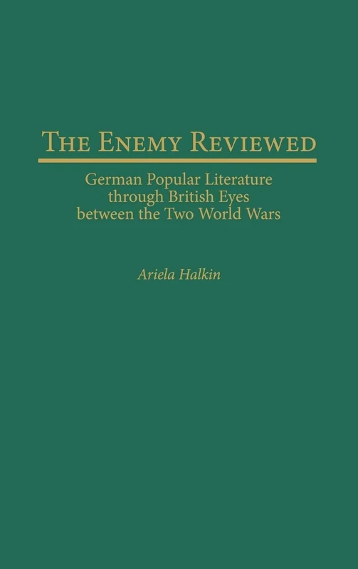 The Enemy Reviewed: German Popular Literature through British Eyes between the Two World Wars