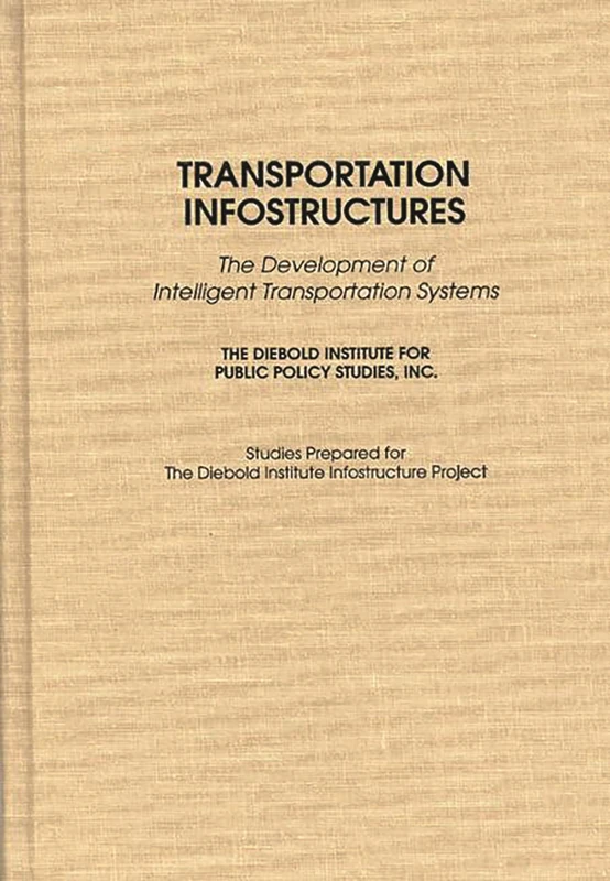 Transportation Infostructures: The Development of Intelligent Transportation Systems (Performing Arts; 20)