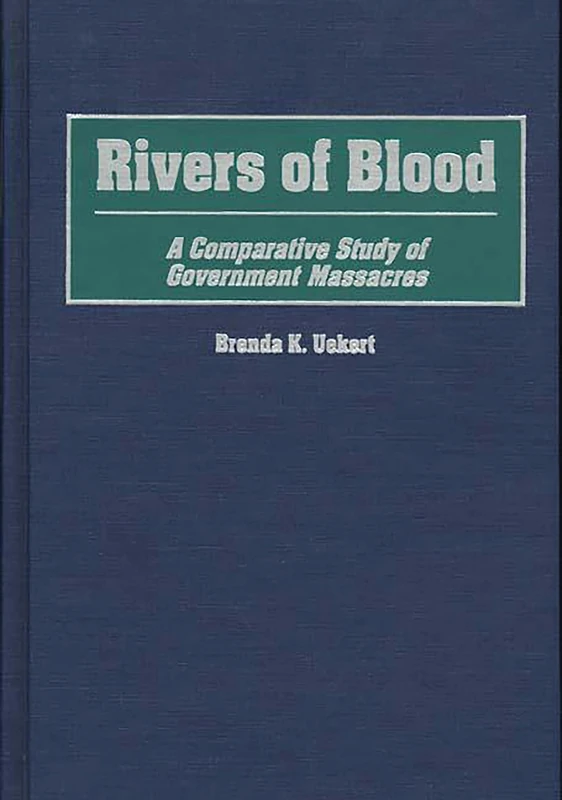 Rivers of Blood: A Comparative Study of Government Massacres - Image 1
