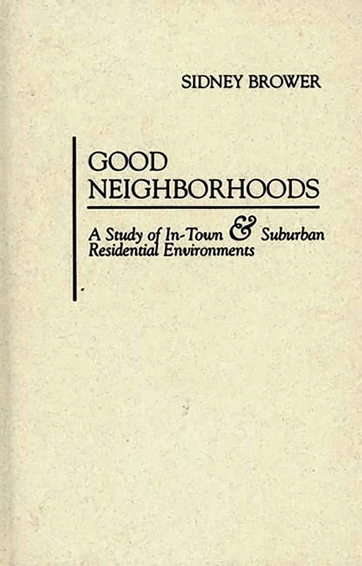 Good Neighborhoods: A Study of In-Town and Suburban Residential Environments