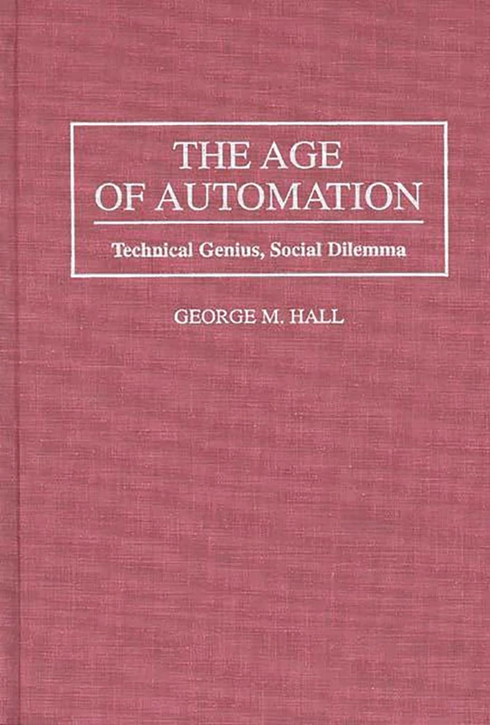 The Age of Automation: Technical Genius, Social Dilemma
