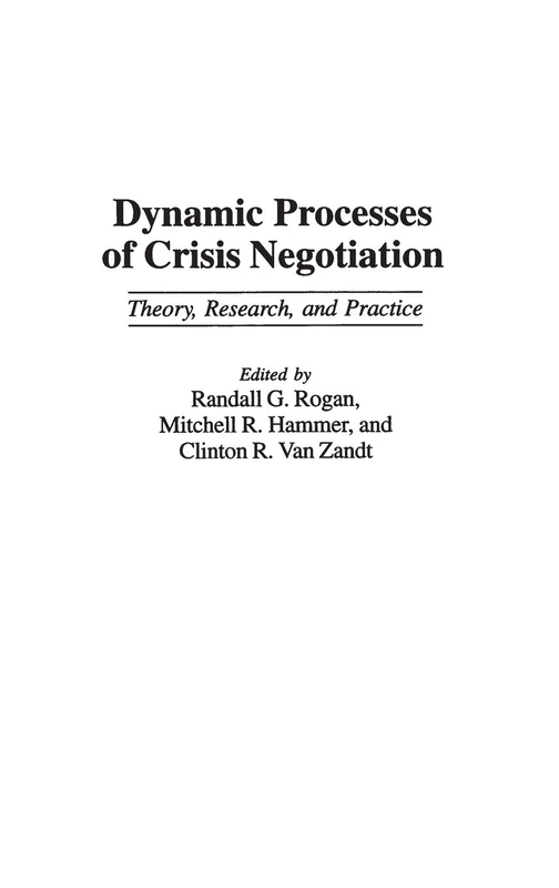 Dynamic Processes of Crisis Negotiation: Theory, Research, and Practice (Contributions in Medical Studies; 43)