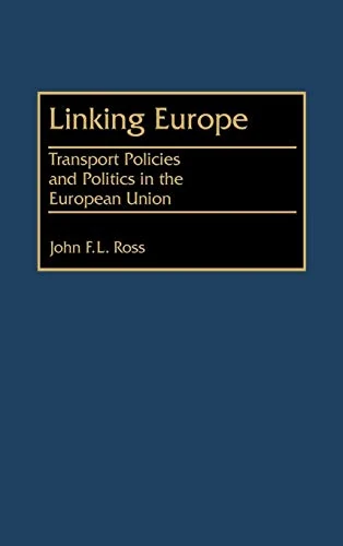 Linking Europe: Transport Policies and Politics in the European Union - Image 1