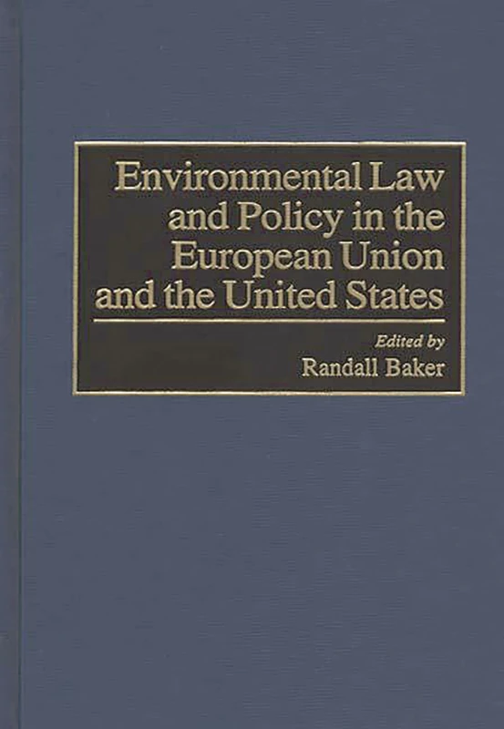 Environmental Law and Policy in the European Union and the United States (World Literature; 86)