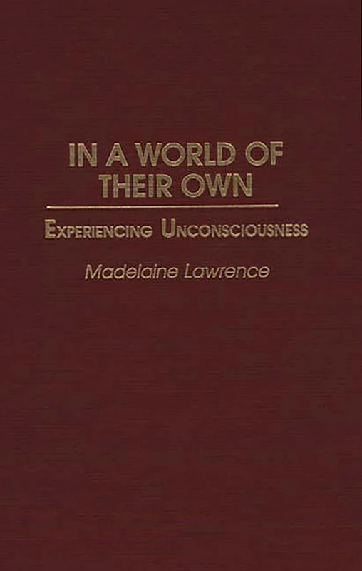 In a World of Their Own: Experiencing Unconsciousness