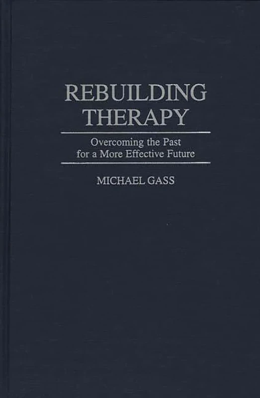 Rebuilding Therapy: Overcoming the Past for a More Effective Future