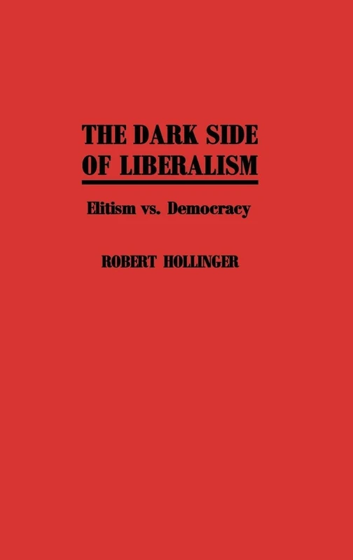 The Dark Side of Liberalism: Elitism vs. Democracy