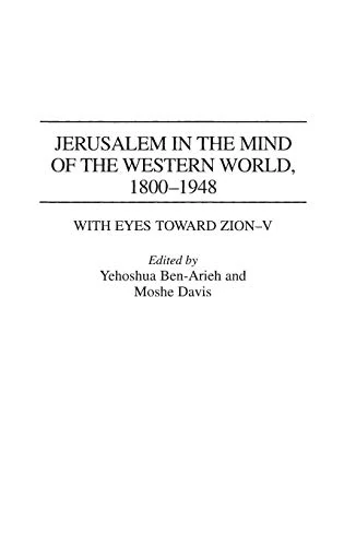 Jerusalem in the Mind of the Western World, 1800-1948 (With Eyes Toward Zion)