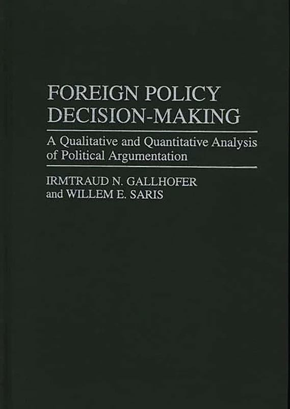 Foreign Policy Decision-Making: A Qualitative and Quantitative Analysis of Political Argumentation (Communication)