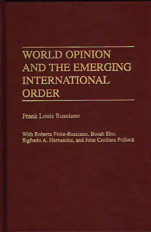 World Opinion and the Emerging International Order (Praeger Political Communication)