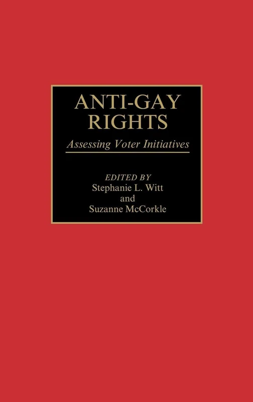 Anti-Gay Rights: Assessing Voter Initiatives