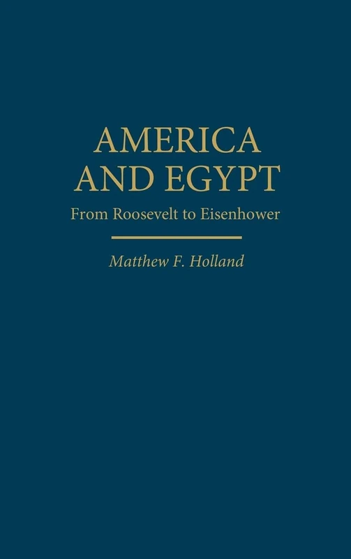 America and Egypt: From Roosevelt to Eisenhower