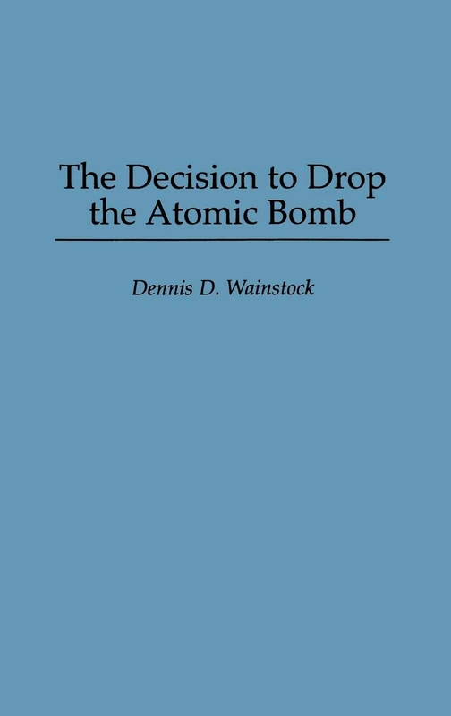 The Decision to Drop the Atomic Bomb