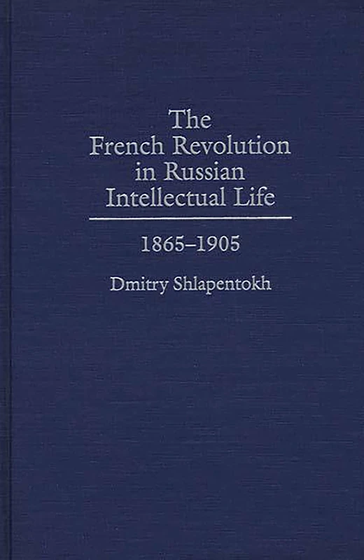 The French Revolution in Russian Intellectual Life: 1865-1905