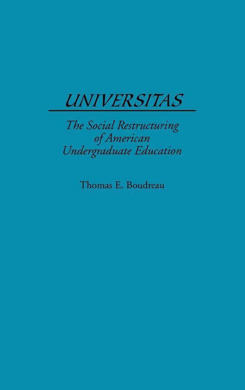 Universitas: The Social Restructuring of American Undergraduate Education