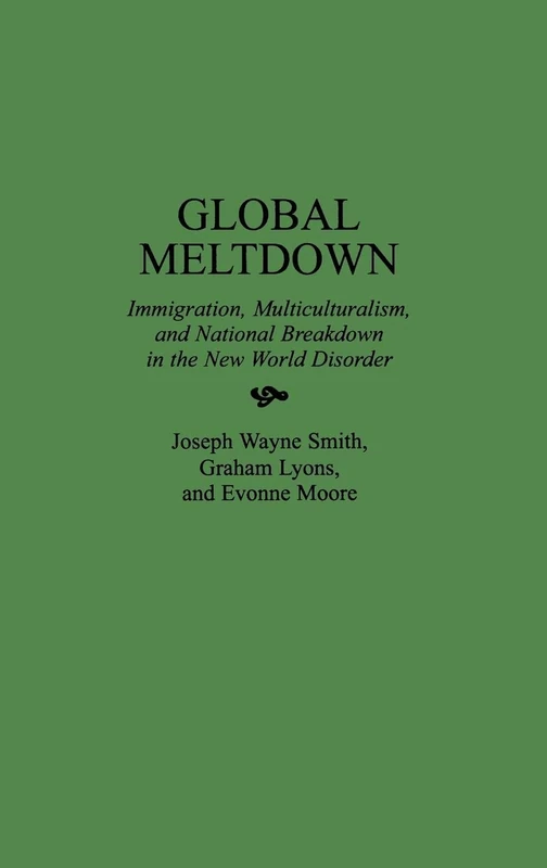 Global Meltdown: Immigration, Multiculturalism, and National Breakdown in the New World Disorder (History of Cartography) - Image 1