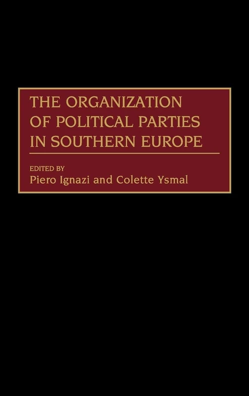 The Organization of Political Parties in Southern Europe