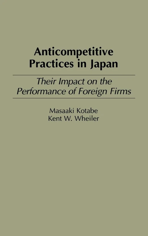 Anticompetitive Practices in Japan: Their Impact on the Performance of Foreign Firms (Production Sourcebooks; 11) - Image 1