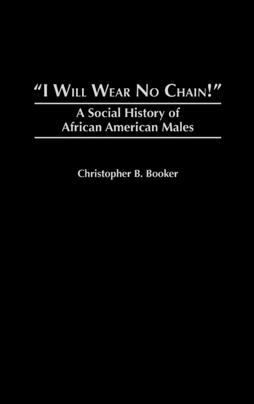 I Will Wear No Chain!: A Social History of African American Males - Image 1