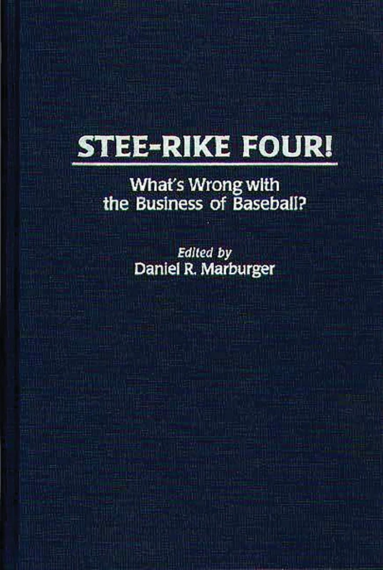 Stee-Rike Four!: What's Wrong with the Business of Baseball? (Contributions in Women's Studies; 159)