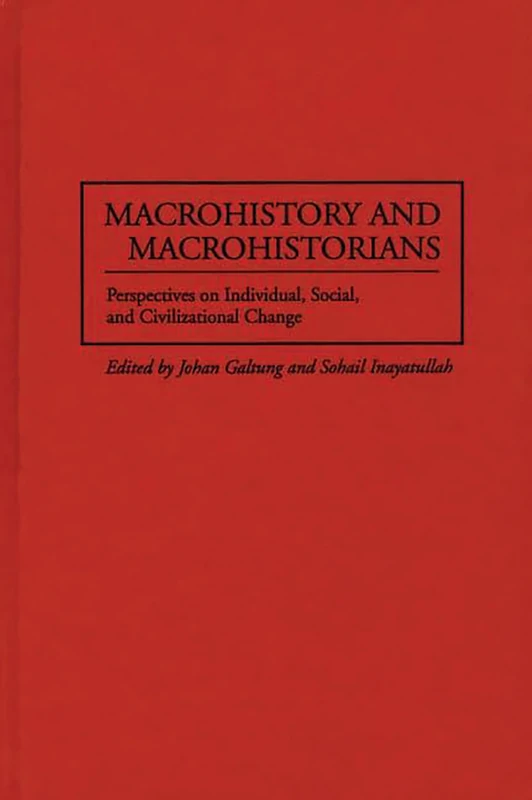 Macrohistory and Macrohistorians: Perspectives on Individual, Social, and Civilizational Change (American Literature; 2)