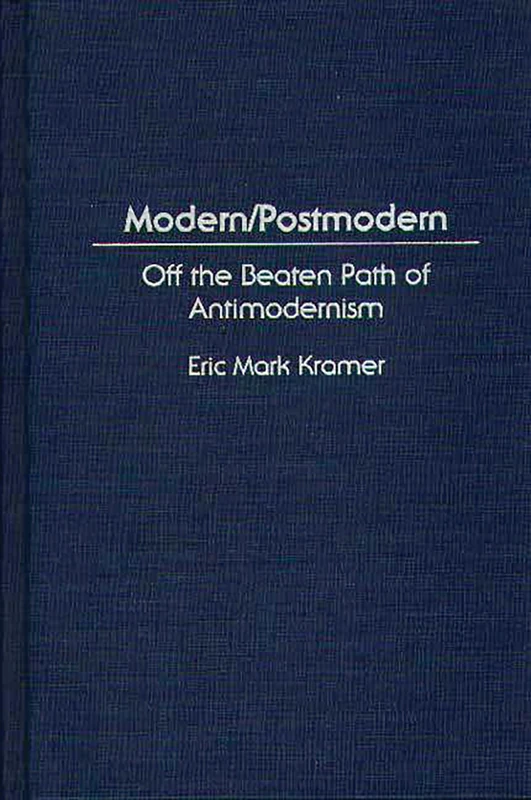 Modern/Postmodern: Off the Beaten Path of Antimodernism (Music Reference Collection; 58)