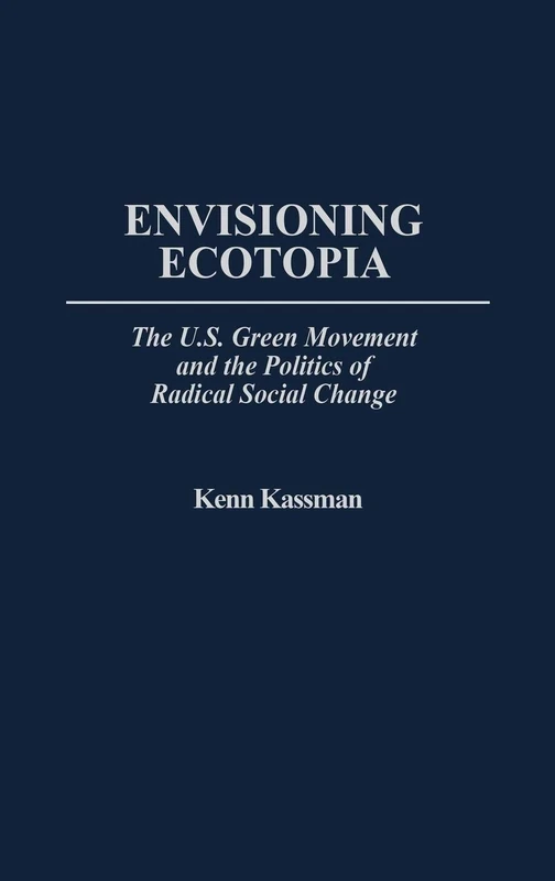Envisioning Ecotopia: The U.S. Green Movement and the Politics of Radical Social Change (175) - Image 1