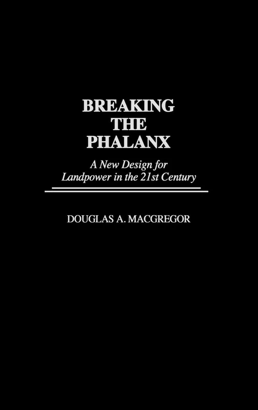 Breaking the Phalanx: A New Design for Landpower in the 21st Century (Bibliographies and Indexes in American)