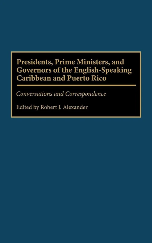 Presidents, Prime Ministers, and Governors of the English-Speaking Caribbean and Puerto Rico: Conversations and Correspondence (Interdisciplinary) - Image 1