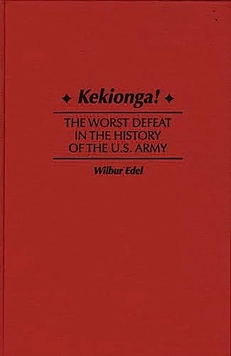 Kekionga!: The Worst Defeat in the History of the U.S. Army