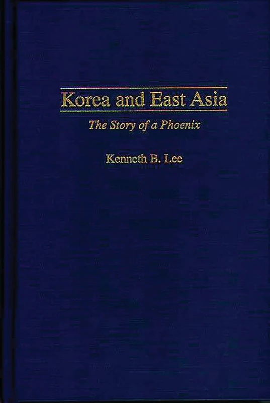 Korea and East Asia: The Story of a Phoenix