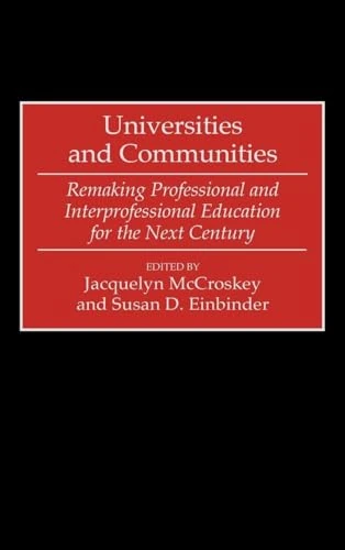 Universities and Communities: Remaking Professional and Interprofessional Education for the Next Century