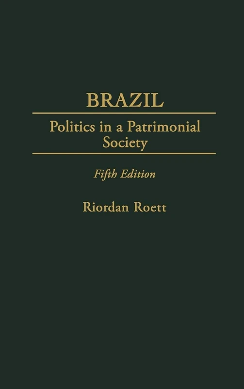 Brazil: Politics in a Patrimonial Society: Politics in a Patrimonial Society, 5th Edition