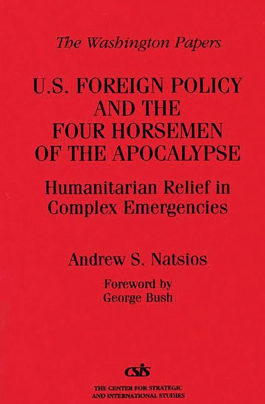 U.S. Foreign Policy and the Four Horsemen of the Apocalypse: Humanitarian Relief in Complex Emergencies: 170 (The Washington Papers)