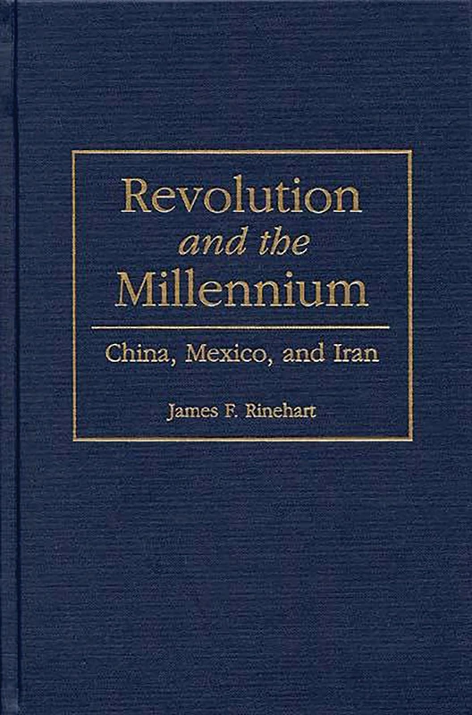 Revolution and the Millennium: China, Mexico, and Iran (Canadian Archival Inventory Series; 4)