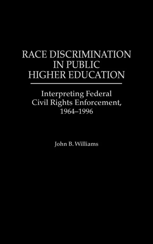 Race Discrimination in Public Higher Education: Interpreting Federal Civil Rights Enforcement, 1964-1996